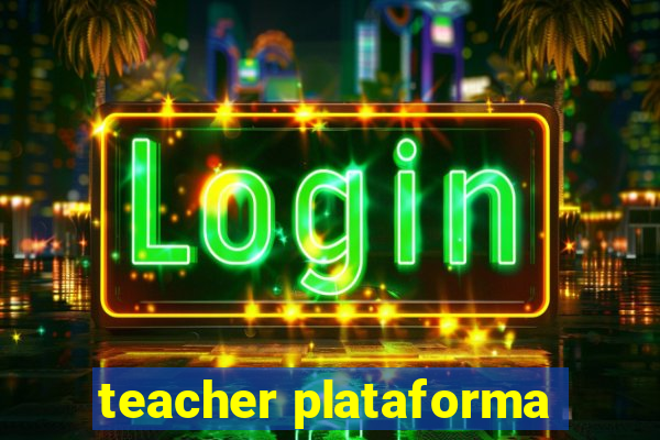 teacher plataforma